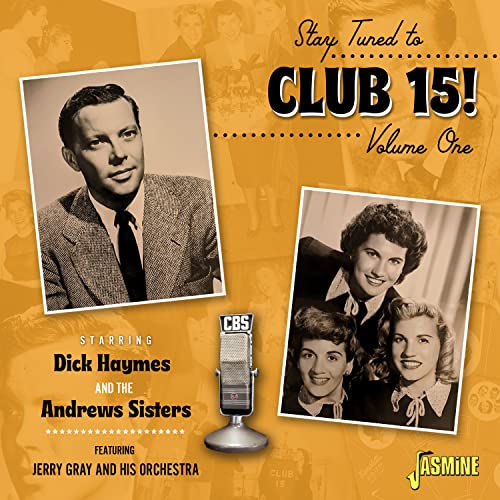 Stay Tuned to Club 15! Volume 1 Starring Dick Haymes and The Andrews S