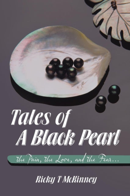 McKinney - Tales of a Black Pearl the Pain, the Love, and the Fear...
