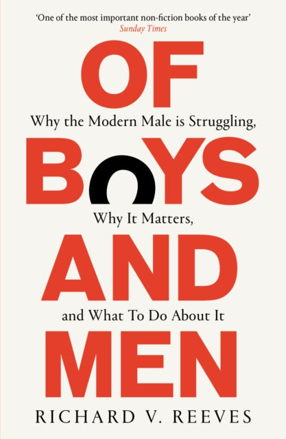 Richard V. Reeves - Of Boys and Men : Why the modern male is strugglin