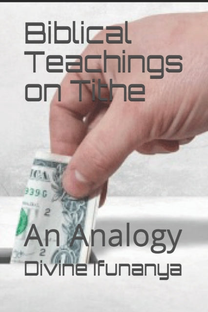 Ifunanya - Biblical Teachings on Tithe   An Analogy - New paperback or