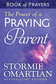 Stormie Omartian - Power of a Praying (R) Parent Book of Prayers - Pap