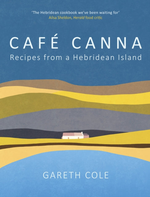 Gareth Cole - Cafe Canna : Recipes from a Hebridean Island - Hardback