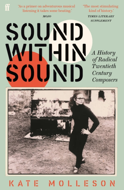 Kate Molleson - Sound Within Sound : A History of Radical Twentieth Ce