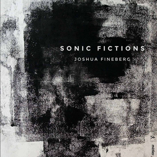 Joshua Fineberg - Sonic Fictions - CD