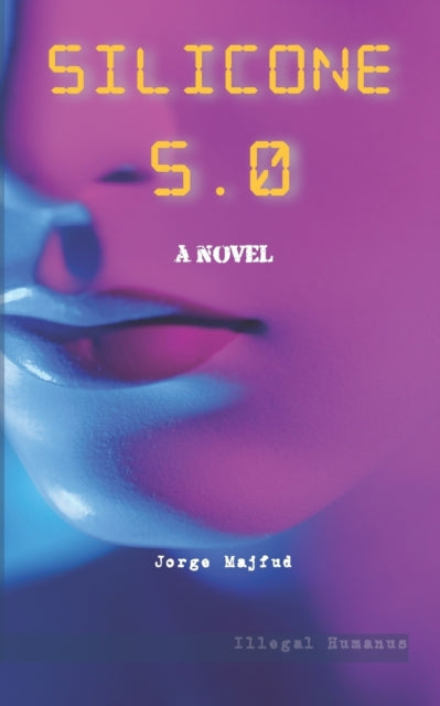 Majfud - Silicone 5.0  a novel - New paperback or softback