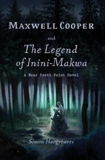 Hargreaves - Maxwell Cooper and the Legend of Inini-Makwa - New hardba