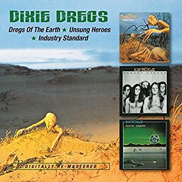 Dixie Dregs - Dregs Of The Earth / Unsung Heroes / Industry Standard - C