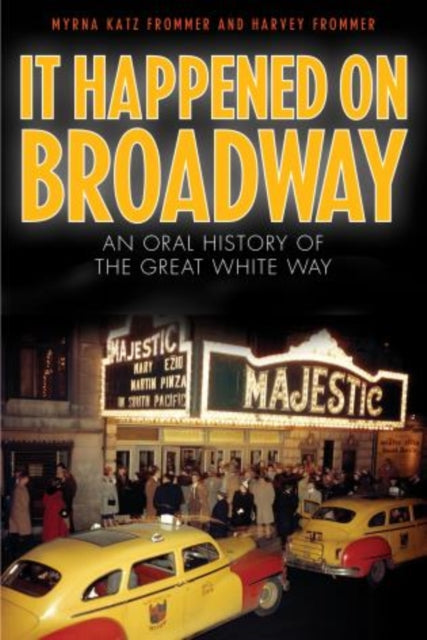 Frommer - It Happened on Broadway   An Oral History of the Great White