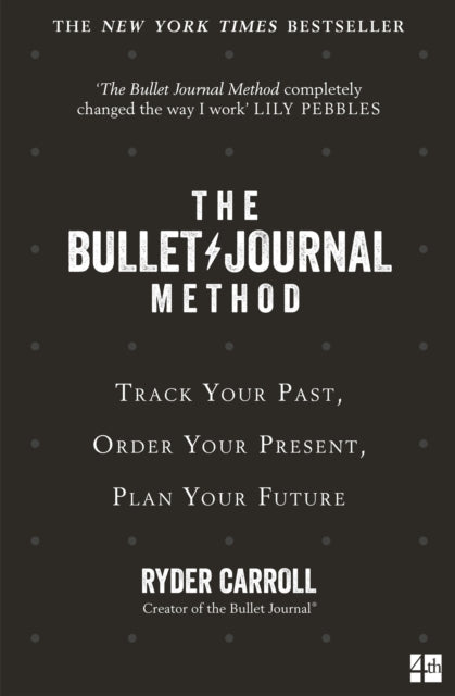 Ryder Carroll - Bullet Journal Method : Track Your Past, Order Your Pr