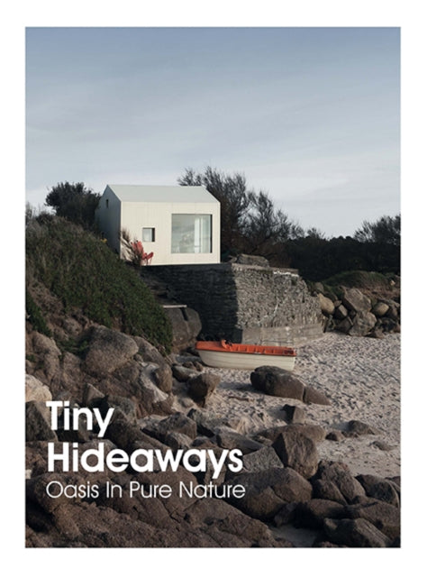 Tiny Hideaways : Oasis In Pure Nature - Hardback