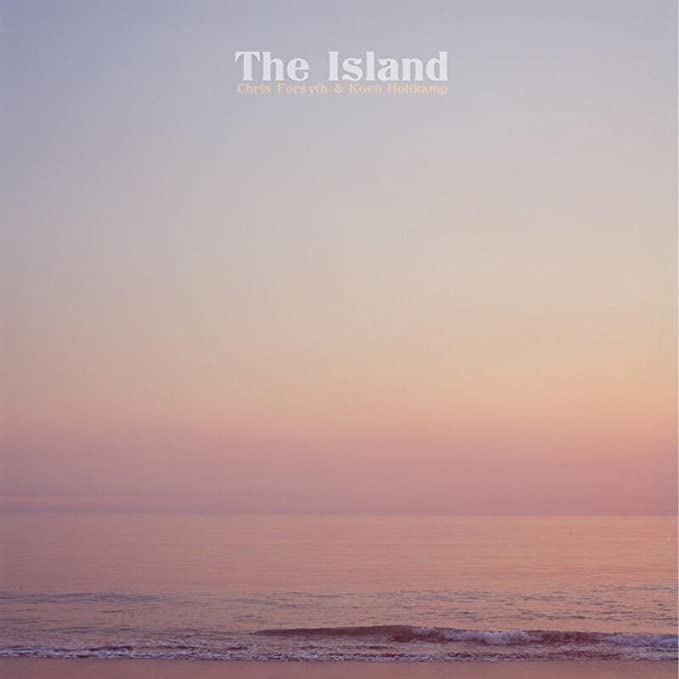 CHRIS FORSYTH & KOEN - ISLAND - Vinyl Record VL