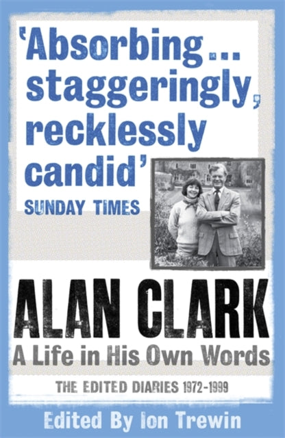 Alan Clark - : A Life in his Own Words - New Paperback