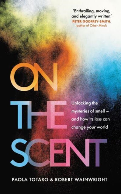 Robert Wainwright - On the Scent : Unlocking the Mysteries of Smell -