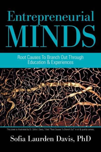 Davis PhD - Entrepreneurial Minds  Root Causes to Branch out Through E