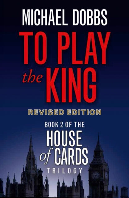 Michael Dobbs - To Play the King : 2 - Paperback
