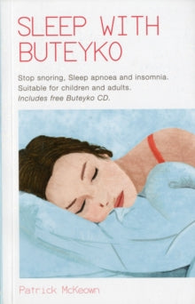 Patrick G. McKeown - Sleep With Buteyko : Stop Snoring, Sleep Apnoea a