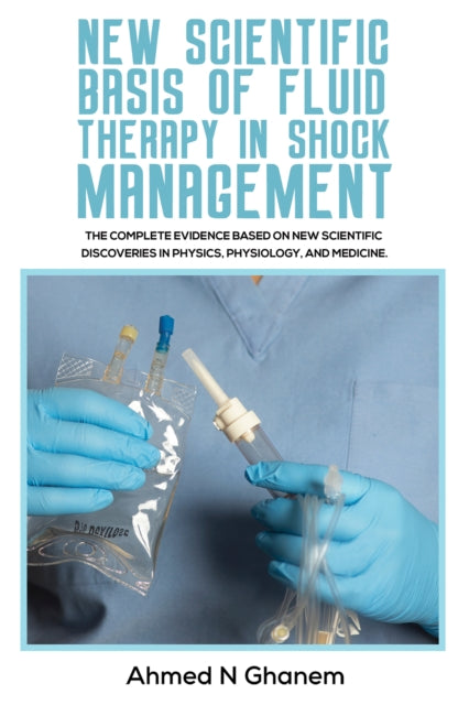 Ahmed N Ghanem - New Scientific Basis of Fluid Therapy in Shock Manage