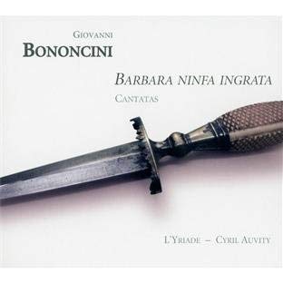 Giovanni Bononcini - : Barbara Ninfa Ingrata - CD