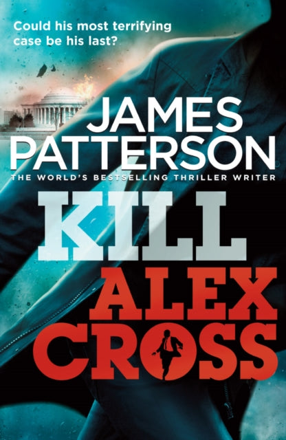 James Patterson - Kill Alex Cross : (Alex Cross 18) - Paperback