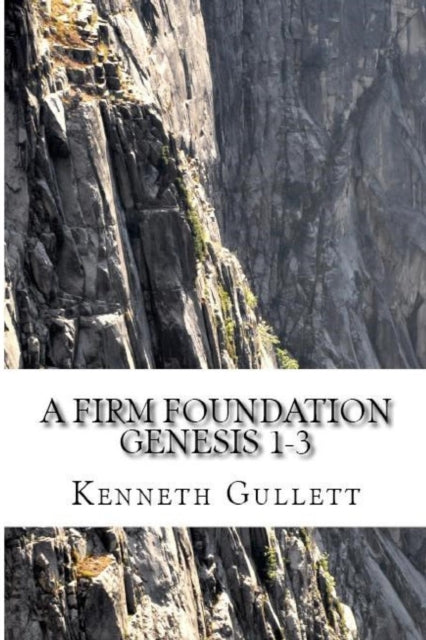 Gullett - A Firm Foundation  From Genesis Chapters 1-3 - New paperback