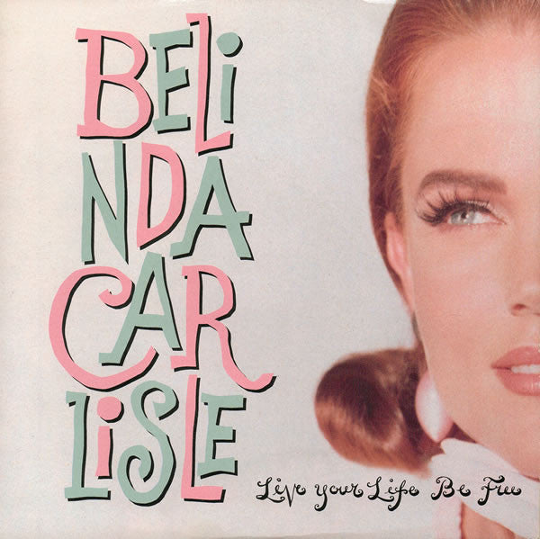 Belinda Carlisle - Live Your Life Be Free - Used Vinyl Record 7"