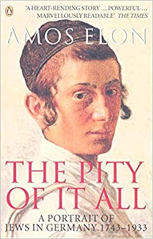Amos Elon - Pity of it All : A Portrait of Jews in Germany 1743-1933 -
