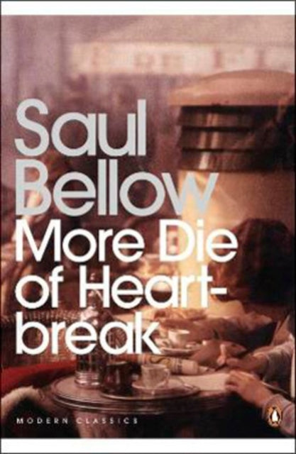 Saul Bellow - More Die of Heartbreak - Paperback