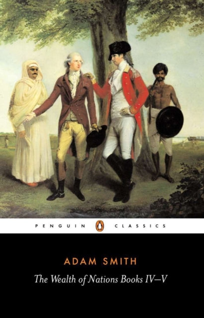 Adam Smith - Wealth of Nations : Books IV-V - Paperback