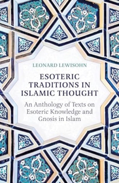 Leonard Lewisohn - Esoteric Traditions in Islamic Thought : An Antholo