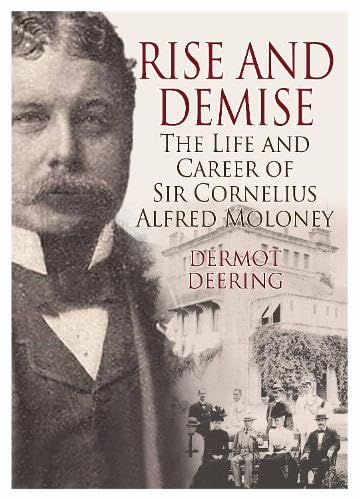 Dermot Deering - Rise and Demise. : The Life and Career of Sir Corneli