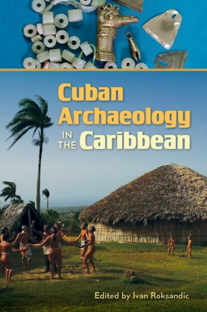 Roksandic - Cuban Archaeology in the Caribbean - New hardback or cased