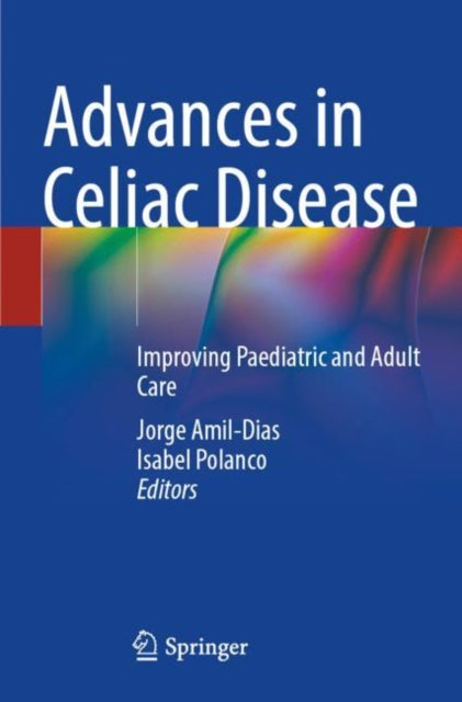 Advances in Celiac Disease : Improving Paediatric and Adult Care - New