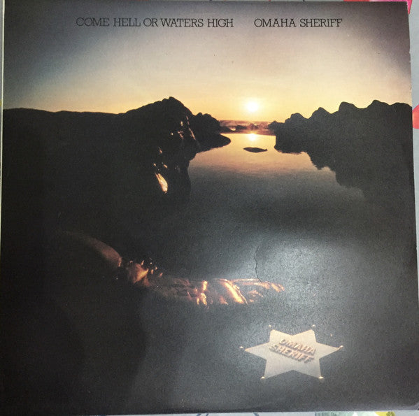 Omaha Sheriff - Come Hell Or Waters High - Used Vinyl Record