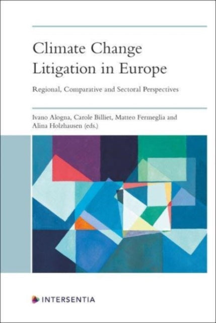 Alogna - Climate Change Litigation in Europe   Regional, Comparative a