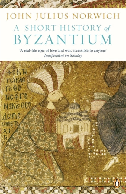 John Julius Norwich - A Short History of Byzantium - Paperback