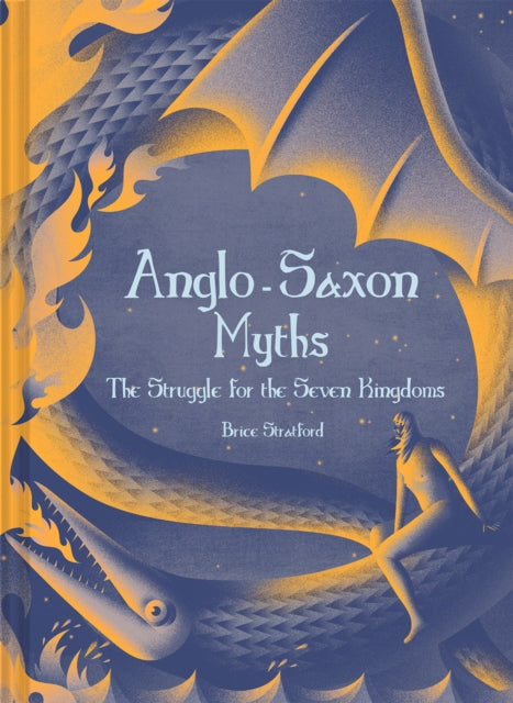 Brice Stratford Stra - Anglo-Saxon Myths : The Struggle for the Seven