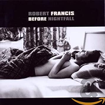 Robert Francis - Before Nightfall - Used CD