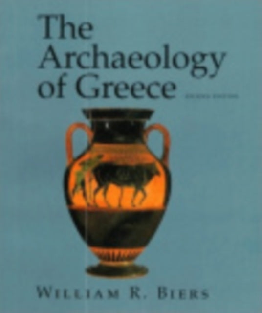 William R. Biers - Archaeology of Greece : An Introduction - Paperback