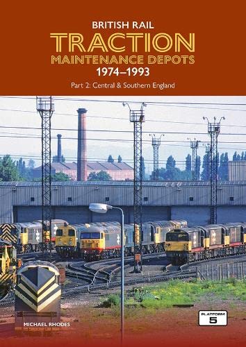 Michael Rhodes - British Rail Traction Maintenance Depots 1974-1993 Pa