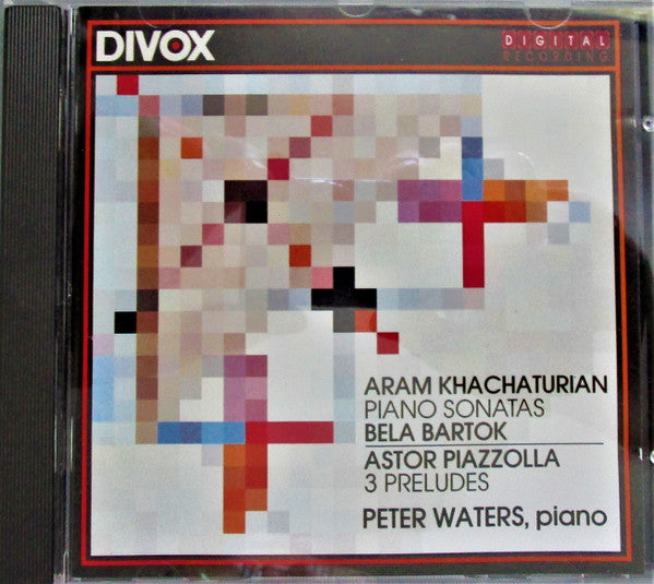 Peter Waters - Piano Sonatas: Khachaturian, Bartok; 3 Preludes: Piazz