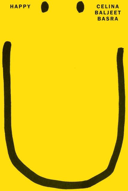 Celina Baljeet Basra - Happy : An imaginative and innovative debut nov