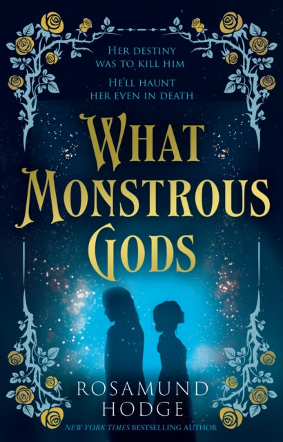 Rosamund Hodge - What Monstrous Gods - New Hardback