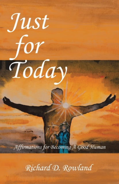 Rowland - Just for Today  Affirmations for Becoming a Good Human - New