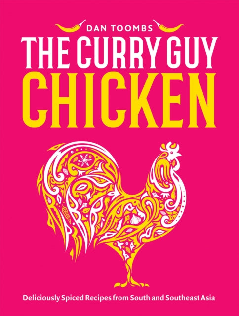Dan Toombs - Curry Guy Chicken : Deliciously Spiced Recipes From South