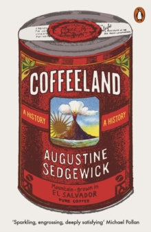 Augustine Sedgewick - Coffeeland   A History - New Paperback