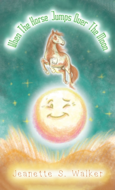 Jeanette S. Walker - When the Horse Jumps Over the Moon - Paperback