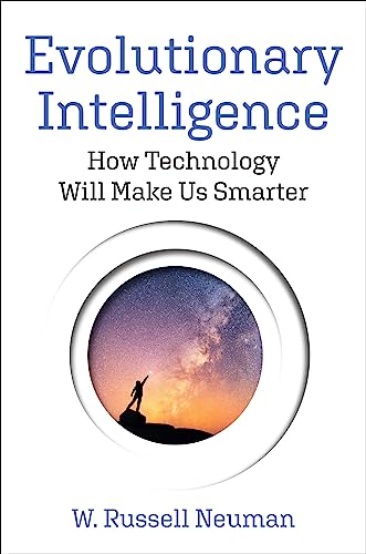 W.Russell Neuman - Evolutionary Intelligence : How Technology Will Mak