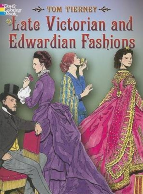 Tom Tierney - Late Victorian and Edwardian Fashions - Paperback