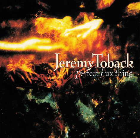 Jeremy Toback - Perfect Flux Thing - Used CD