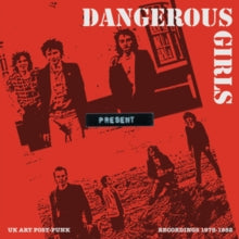 DANGEROUS GIRLS - Present: Recordings 1978-1982 - New Vinyl Record